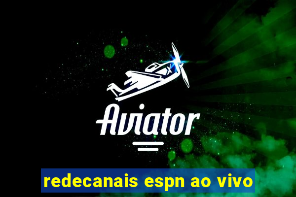 redecanais espn ao vivo